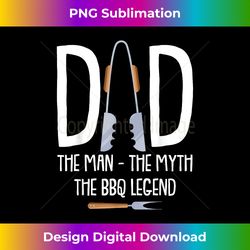 dad the man the myth the bbq legend funny barbecue pitmaster - bohemian sublimation digital download - ideal for imaginative endeavors