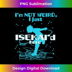 boy - i'm not weird, i just isekai'd here - japanese anime - sophisticated png sublimation file - crafted for sublimation excellence