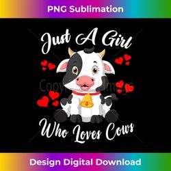 just a girl who loves cows funny kid farmer - edgy sublimation digital file - ideal for imaginative endeavors