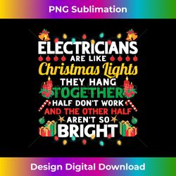 electricians are like christmas lights christmas electrician - vibrant sublimation digital download - craft with boldness and assurance