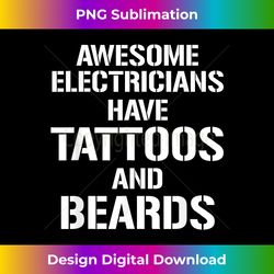 awesome electricians have tattoos and beards electrician - bohemian sublimation digital download - rapidly innovate your artistic vision