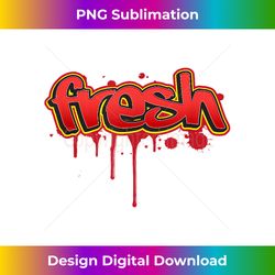 fresh old school graffiti style  funny graffiti graphic - luxe sublimation png download - rapidly innovate your artistic vision