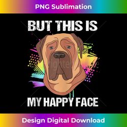 but this is my happy face funny bullmastiff dog pun tank top - luxe sublimation png download - access the spectrum of sublimation artistry