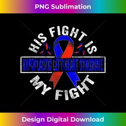 his fight is my fight hypoplastic left heart syndrome - timeless png sublimation download - pioneer new aesthetic frontiers
