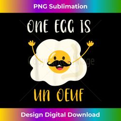 one egg is un oeuf  funny french egg joke yolk egg pun - timeless png sublimation download - lively and captivating visuals