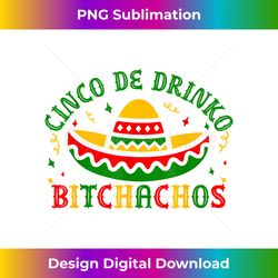 cinco de drinko bitchachos mexican cinco de mayo sombrero - classic sublimation png file - animate your creative concepts