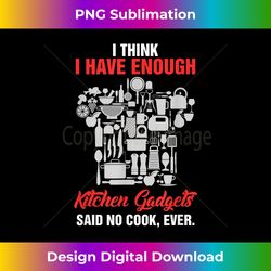 funny cooks enough kitchen gadgets - minimalist sublimation digital file - rapidly innovate your artistic vision