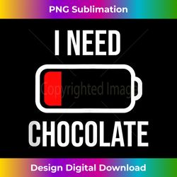 i need chocolate - eat cooking funny food tank top - vibrant sublimation digital download - infuse everyday with a celebratory spirit