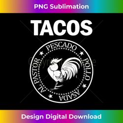 i love tacos al pastor pescado pollo asada taco rooster - innovative png sublimation design - enhance your art with a dash of spice