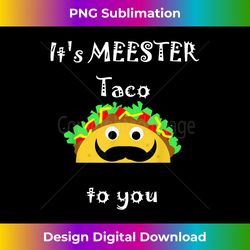 meester taco tuesday funny cinco de mayo tshirt - classic sublimation png file - striking & memorable impressions