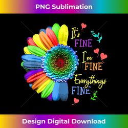 its fine im fine everythings fine - sunflower - flower lover - luxe sublimation png download - enhance your art with a dash of spice