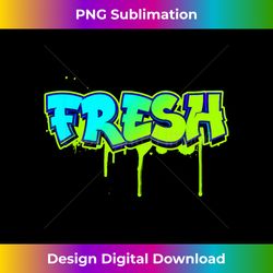 fresh old school graffiti style  funny graffiti graphic - chic sublimation digital download - tailor-made for sublimation craftsmanship