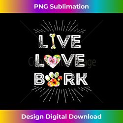 live love bark funny dog lover quote t - sleek sublimation png download - spark your artistic genius