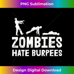 zombie hates burpees new years eve party funny holiday gift - artisanal sublimation png file - lively and captivating visuals