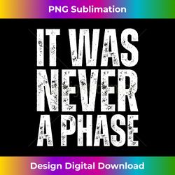 IT WAS NEVER A PHASE , It's A Lifestyle Elder Emo Still Emo - Crafted Sublimation Digital Download - Reimagine Your Sublimation Pieces
