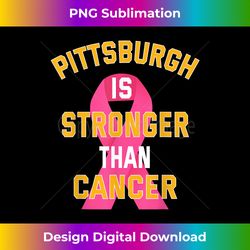 pittsburgh is stronger than cancer awareness pink ribbon - classic sublimation png file - challenge creative boundaries