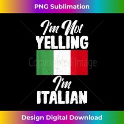 italian flag im not yelling im italian funny italian - futuristic png sublimation file - ideal for imaginative endeavors