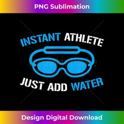 instant athlete just add water, funny swimmer swimming - urban sublimation png design - spark your artistic genius