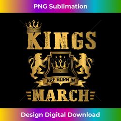 kings are born in march birthday gift - crafted sublimation digital download - immerse in creativity with every design