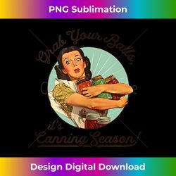 funny retro style grab your balls it's canning season tank top - chic sublimation digital download - access the spectrum of sublimation artistry