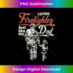 future firefighter like my dad kids t- gift - minimalist sublimation digital file - craft with boldness and assurance