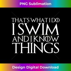 that's what i do i swim and i know things - sophisticated png sublimation file - immerse in creativity with every design