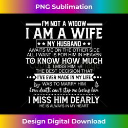 i'm not a widow i am a wife my husband awaits me in heaven - luxe sublimation png download - immerse in creativity with every design