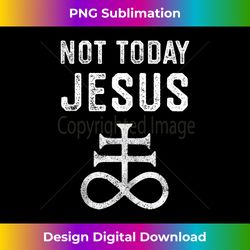 not today jesus tank top - bespoke sublimation digital file - lively and captivating visuals