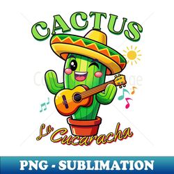 cactus mexican, viola player, la cucaracha, mexican, - elegant sublimation png download