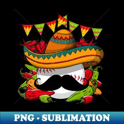 cinco de mayo baseball mexican sombrero funny baseball lover - exclusive sublimation digital file