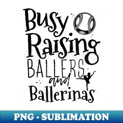 busy raising ballers baseball lover funny sport - decorative sublimation png file