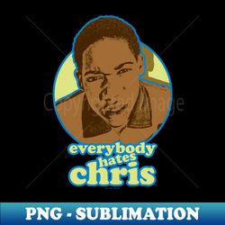 everybody hates chris graphic - elegant sublimation png download