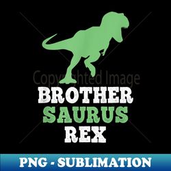brother-saurus rex funny dinosaur brothersaurus - instant png sublimation download