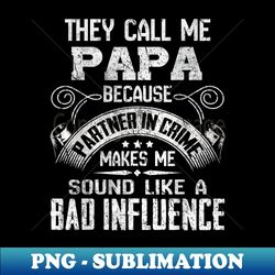 mens they call me papa because partner in crime funny father - instant png sublimation download