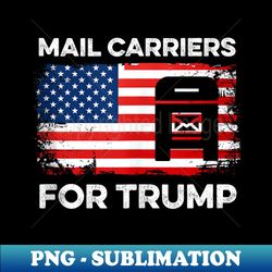 mail carriers for trump 2024 funny election postman mailman - png transparent sublimation design