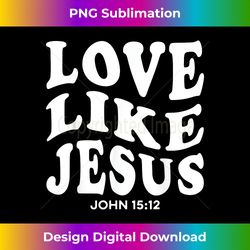 love like jesus religious god christian flower smile decor - deluxe png sublimation download - ideal for imaginative endeavors