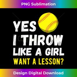 yes i throw like a girl want a lesson softball t- gift - timeless png sublimation download - infuse everyday with a celebratory spirit