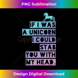 if i was a unicorn, i could stab you, emo shirt - urban sublimation png design - infuse everyday with a celebratory spirit