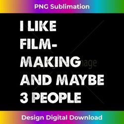 i like film making and maybe 3 people funny film making tank top - crafted sublimation digital download - enhance your art with a dash of spice