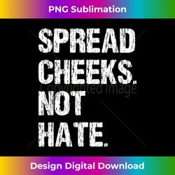 spread cheeks not hate funny gym fitness and workout 1 - sublimation-optimized png file - enhance your art with a dash of spice