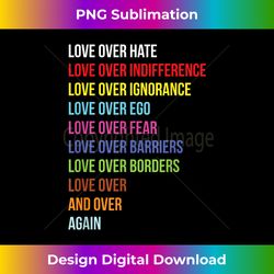 love over hate over indifference trumps hate t gift - bespoke sublimation digital file - channel your creative rebel