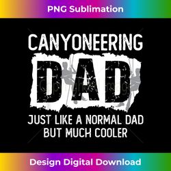 canyoneering dad joke father daddy canyon climbing canyoning - minimalist sublimation digital file - customize with flair