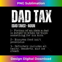 dad tax funny dad tax definition father's day - innovative png sublimation design - striking & memorable impressions
