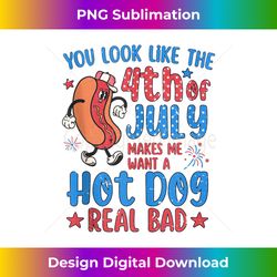 You Look Like 4th Of July Makes Me Want A Hot Dog Real Bad Tank Top - Innovative PNG Sublimation Design - Craft with Boldness and Assurance