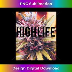 High Life Canabis 420 Stoner Design Graphic Marijuana - Vibrant Sublimation Digital Download - Rapidly Innovate Your Artistic Vision