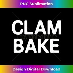 clam bake - sophisticated png sublimation file - challenge creative boundaries