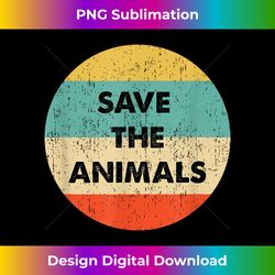 Save The Animals - Vibrant Sublimation Digital Download - Pioneer New Aesthetic Frontiers