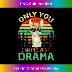 only you can prevent drama llama camping - sublimation-optimized png file - channel your creative rebel