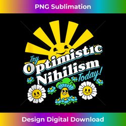 optimistic nihilism today apparel tank top - edgy sublimation digital file - challenge creative boundaries