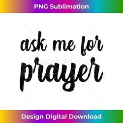 Ask Me For Prayer Team Intercession Pray Jesus Praying Bib - Contemporary Png Sublimation Design - Reimagine Your Sublimation Pieces